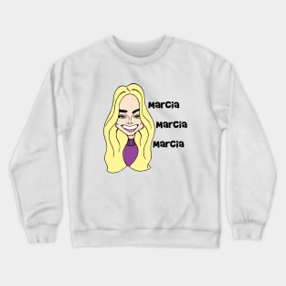 Marcia, Marcia, Marcia Crewneck Sweatshirt